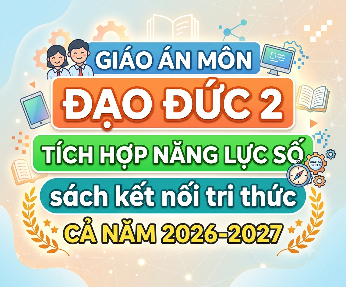 Giáo án môn Đạo Đức 2 TÍCH HỢP NĂNG LỰC SỐ sách kết nối tri thức CẢ NĂM 2026-2027